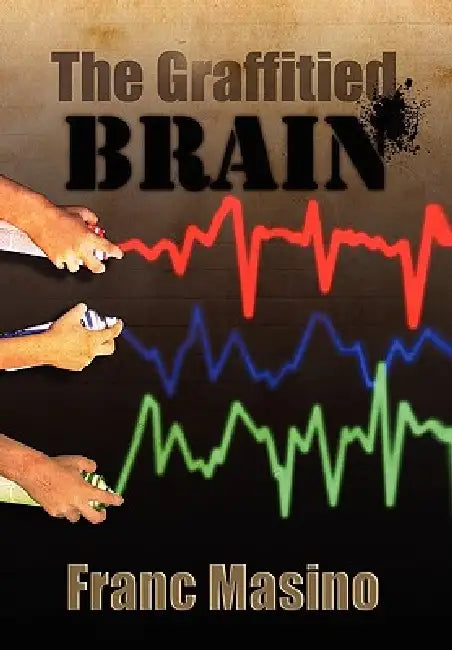 The Graffitied Brain by Franc Masino