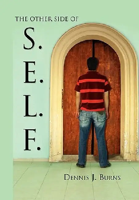 The Other Side of S.E.L.F. by Dennis J. Burns