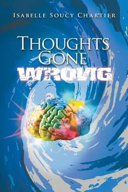 Thoughts Gone Wrong by Isabelle Soucy Chartier