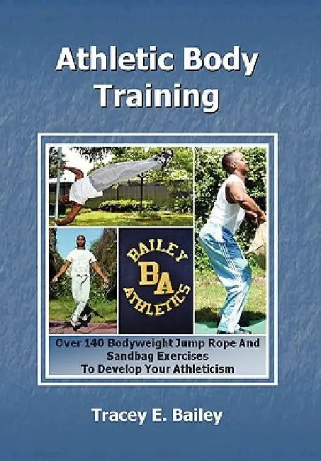 Athletic Body Training by Tracey E. Bailey