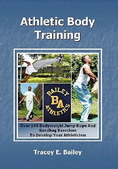 Athletic Body Training by Tracey E. Bailey