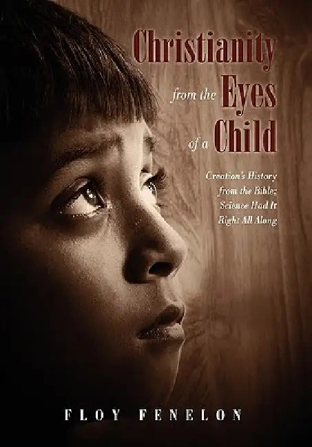 Christianity from the Eyes of a Child by Floy Fenelon