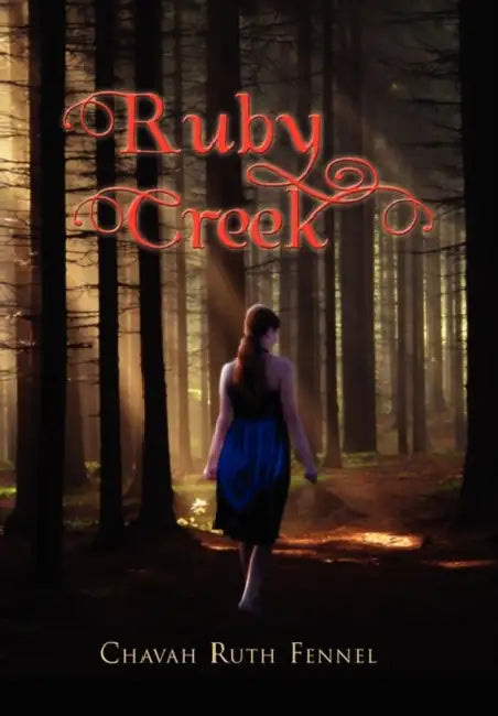 Ruby Creek by Ruth Fennel Chavah Ruth Fennel, Chavah Ruth Fennel