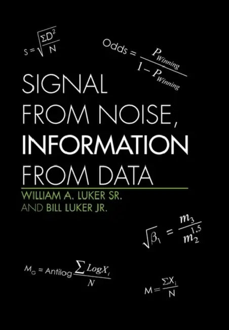 Signal from Noise, Information from Data by William a. Luker Sr. and Bill Luker Jr.