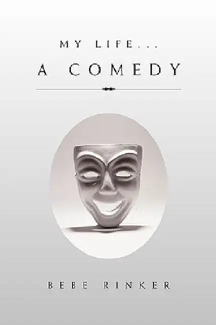 My Life...a Comedy by Bebe Rinker
