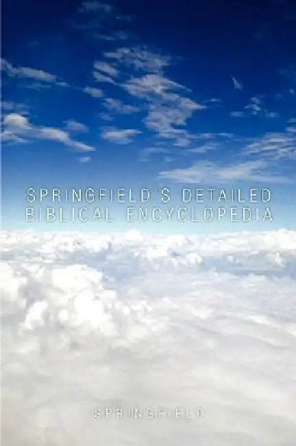 Springfield's Detailed Biblical Encyclopedia by Springfield