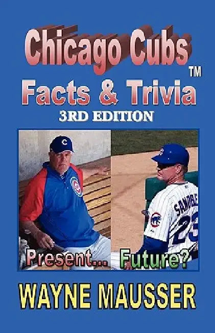 Chicago Cubs Facts & Triviat by Wayne Mausser