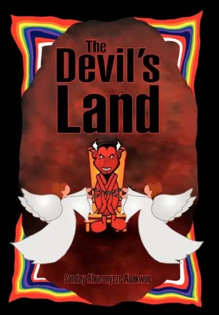 The Devil's Land by Ahuronyeze Ab Sunday Ahuronyeze Abakwue, Sunday Ahuronyeze Abakwue