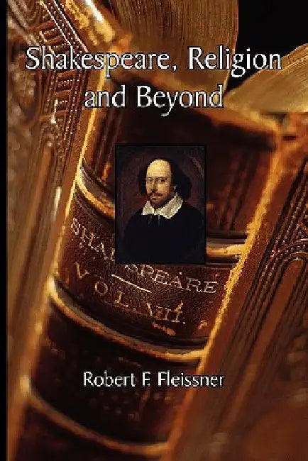 Shakespeare, Religion and Beyond by Robert F. Fleissner