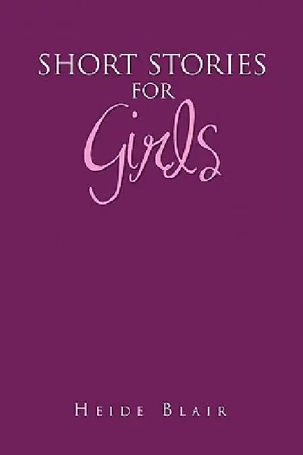 Short Stories for Girls by Blair Heide Blair