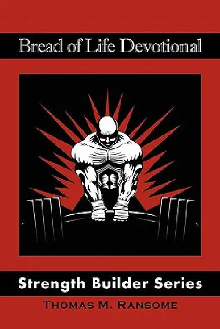 Bread of Life Devotional Strength Builder Series by M. Ransome Thomas M. Ransome