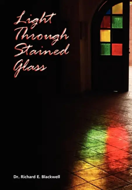 Light Through Stained Glass by Richard E. Blackwell