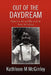 Out of the Daydream: Based on the Autobiography of Barry McGinley Jones by Kathleen M. McGinley