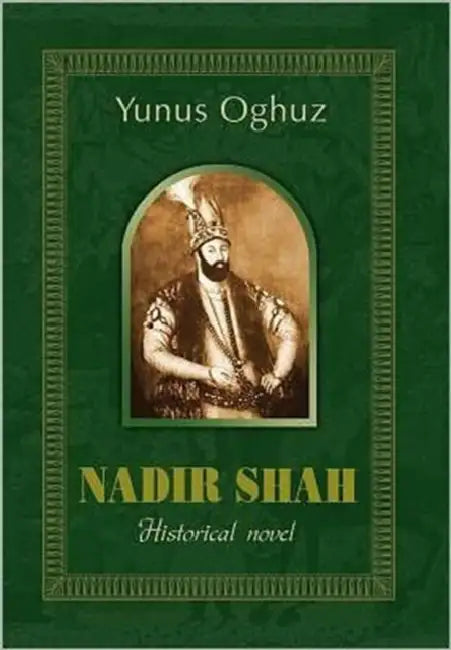 Nadir Shah by Yunus Oghuz