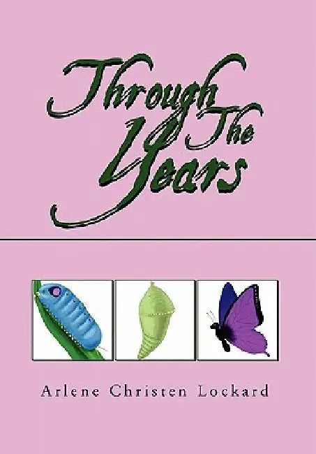 Through the Years by Arlene Christen Lockard