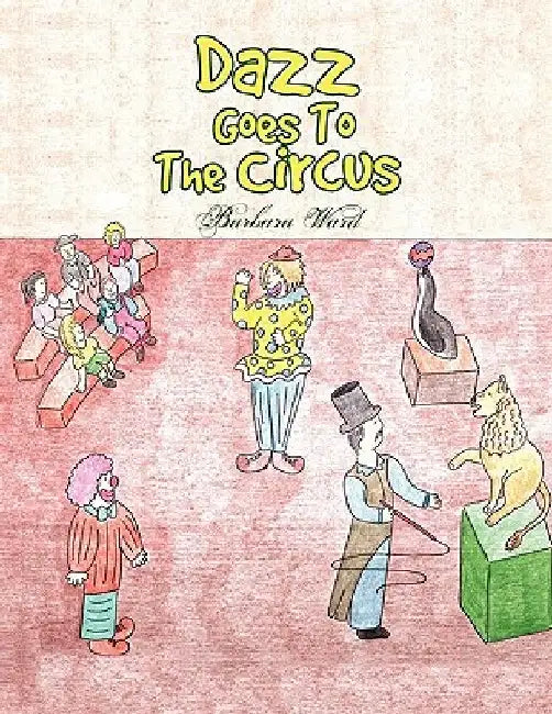 Dazz Goes To The Circus by Barbara Ward