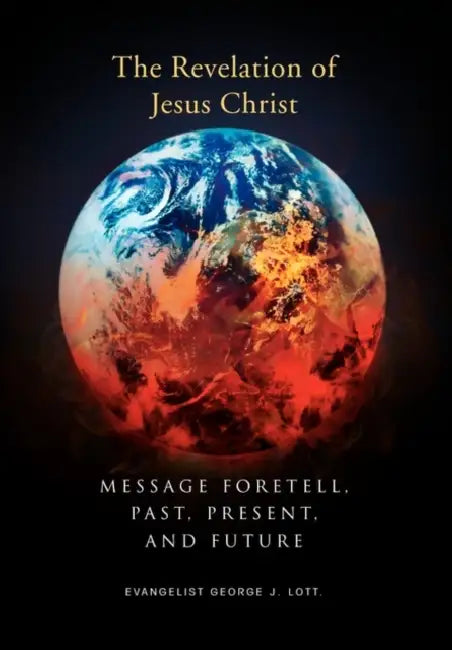 Message Foretell, Past, Present, and Future by George J. Lott