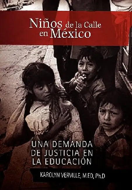 Niños de la Calle en México by Verville, Karolyn M. Ed Ph. D.