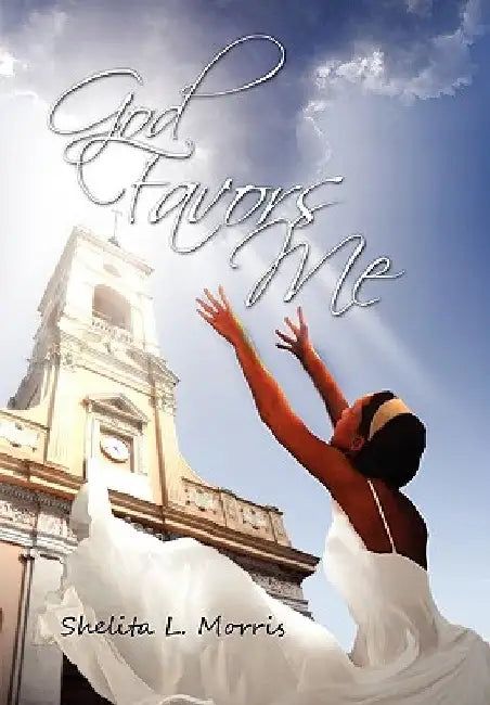 God Favors Me by Shelita L. Morris