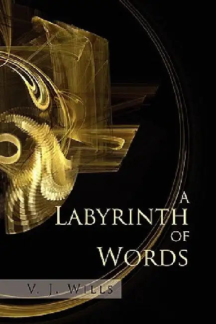 A Labyrinth of Words by V. J. Wills