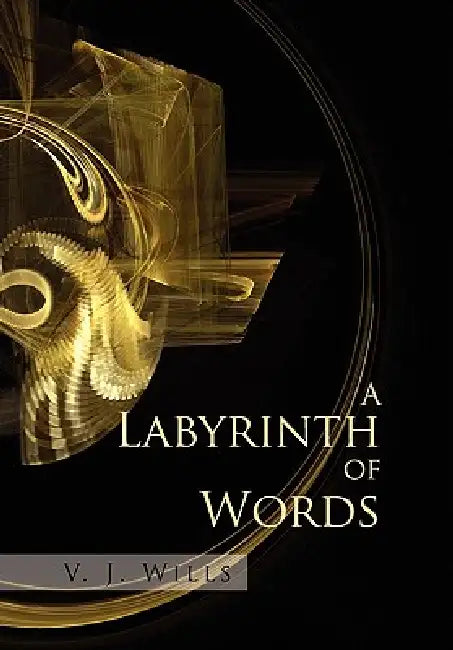 A Labyrinth of Words by V. J. Wills