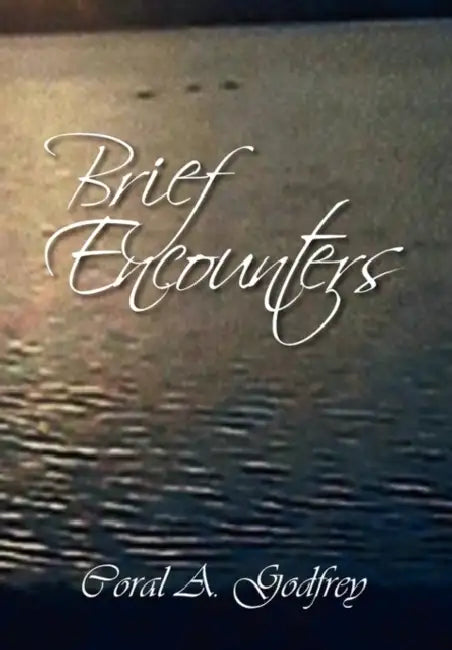 Brief Encounters by Coral A. Godfrey