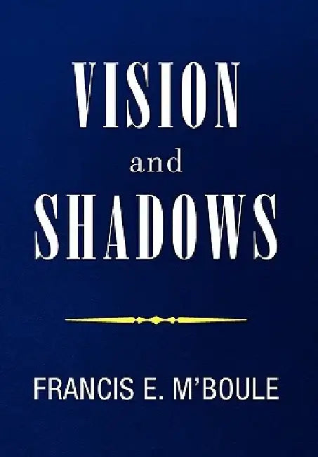 VISION and SHADOWS by Francis E. M'Boule