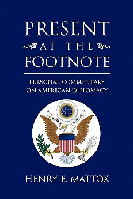 Present at the Footnote by Henry E. Mattox