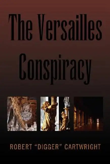 The Versailles Conspiracy by Robert Cartwright
