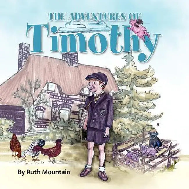 The Adventures of Timothy by Ruth Mountain