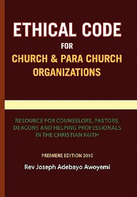 Ethical Code for Church and Para Church Organizations by Joseph Adebayo Awoyemi