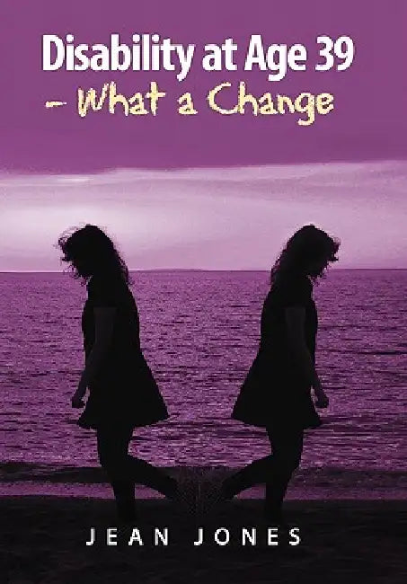 Disability at Age 39 - What a Change by Jean Jones