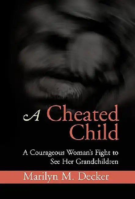A Cheated Child by Marilyn M. Decker