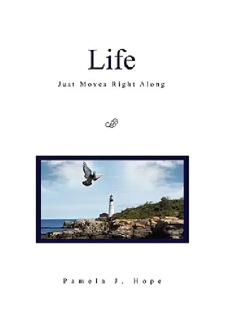 Life Just Moves Right Along by Pamela J. Hope