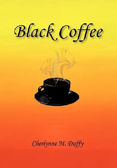 Black Coffee by Cherlynne M. Duffy