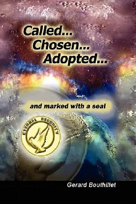 Called.Chosen.Adopted.and Marked With a Seal by Gerard Bouthillet