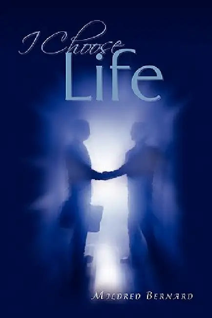I Choose Life by Mildred Bernard