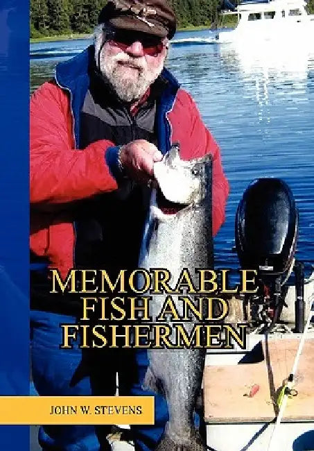 Memorable Fish and Fishermen by John W. Stevens