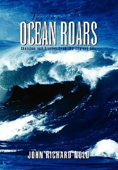 The Ocean Roars by John Richard Nold
