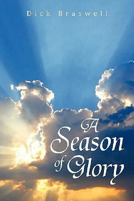 A Season of Glory by Dick Braswell