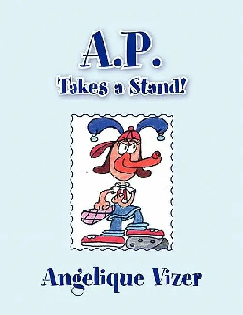 A.P. Takes a Stand! by Angelique Vizer
