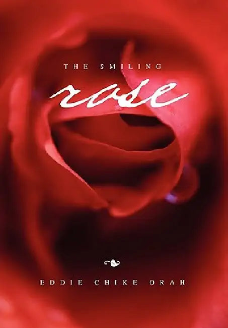 The Smiling Rose by Eddie Chike Orah