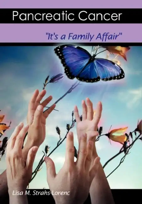 Pancreatic Cancer: It's a Family Affair by M. Strahs-Lorenc Lisa M. Strahs-Lorenc, Lisa M. Strahs-Lorenc