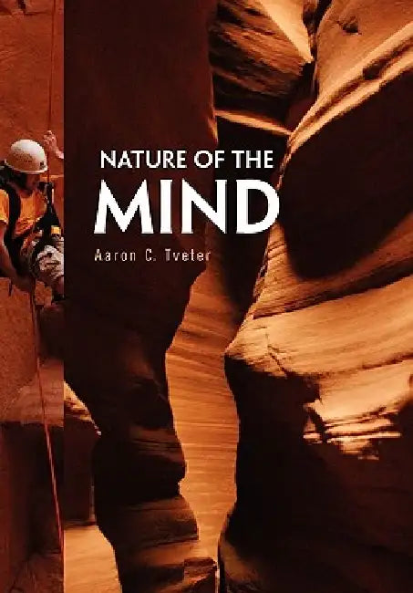 Nature of the Mind by Aaron C. Tveter