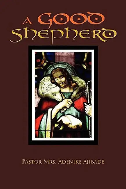 A Good Shepherd by Pastor Adenike Ajibade