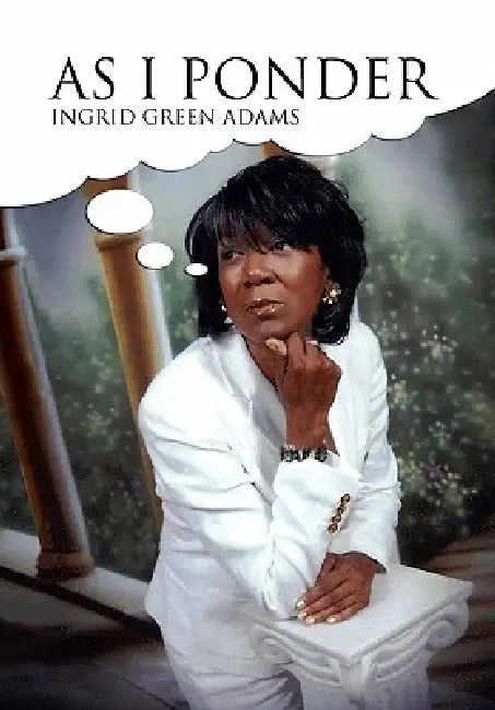 As I Ponder by Ingrid Green Adams