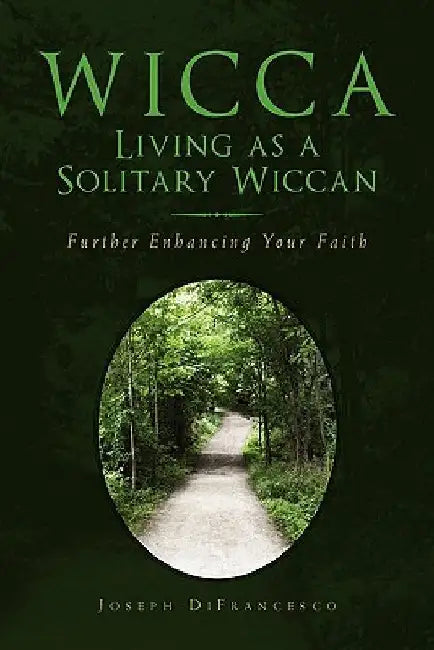 Wicca: Living as a Solitary Wiccan by Joseph Difrancesco