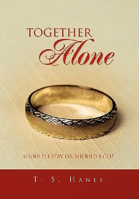 Together Alone by S. Hanes T. S. Hanes, T. S. Hanes