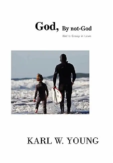 God, by not-God by Karl W. Young