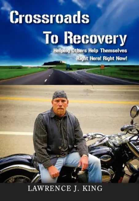 Crossroads to Recovery by Lawrence J. King